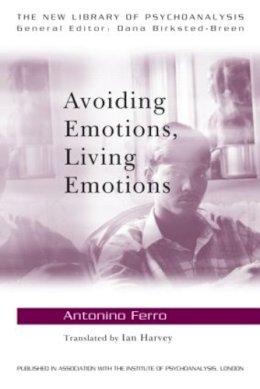 Antonino Ferro - Avoiding Emotions, Living Emotions - 9780415555036 - V9780415555036
