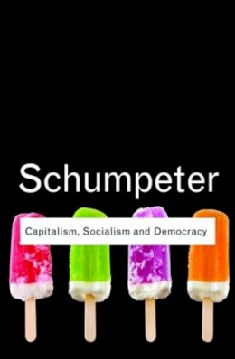 Joseph A Schumpeter - Capitalism, Socialism and Democracy - 9780415567893 - V9780415567893