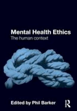 Phil Barker - Mental Health Ethics: The Human Context - 9780415571005 - V9780415571005
