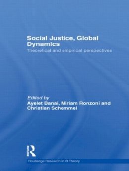 Ayelet Banai - Social Justice, Global Dynamics: Theoretical and Empirical Perspectives - 9780415575690 - V9780415575690