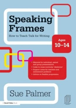 Sue Palmer - Speaking Frames: How to Teach Talk for Writing: Ages 10-14 - 9780415579872 - V9780415579872
