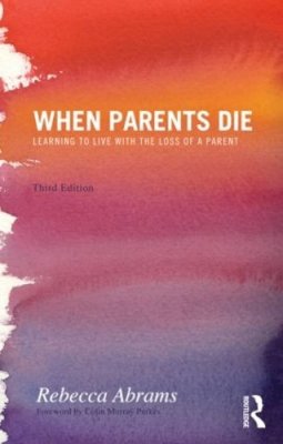 Rebecca Abrams - When Parents Die: Learning to Live with the Loss of a Parent - 9780415590129 - V9780415590129