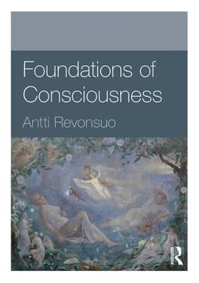 Antti Revonsuo - Foundations of Consciousness - 9780415594677 - V9780415594677