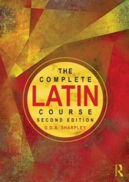 G D A Sharpley - The Complete Latin Course - 9780415596459 - V9780415596459