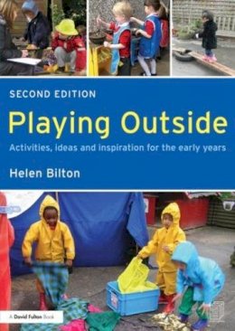 Helen Bilton - Playing Outside: Activities, ideas and inspiration for the early years - 9780415604802 - V9780415604802