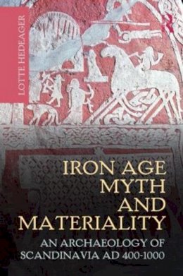 Lotte Hedeager - Iron Age Myth and Materiality: An Archaeology of Scandinavia AD 400-1000 - 9780415606042 - V9780415606042