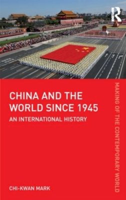 Peter Schat - China and the World since 1945: An International History - 9780415606516 - V9780415606516