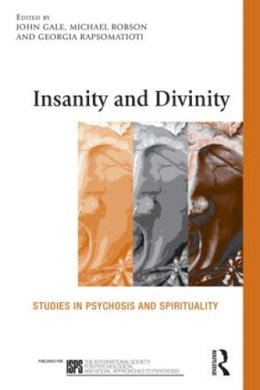 John Gale - Insanity and Divinity: Studies in Psychosis and Spirituality - 9780415608626 - V9780415608626