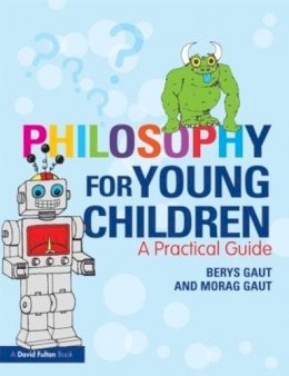Berys Gaut - Philosophy for Young Children: A Practical Guide - 9780415619745 - V9780415619745