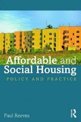 Paul Reeves - Affordable and Social Housing: Policy and Practice - 9780415628563 - V9780415628563