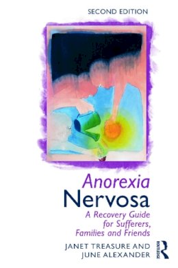 Janet Treasure - Anorexia Nervosa: A Recovery Guide for Sufferers, Families and Friends - 9780415633673 - V9780415633673