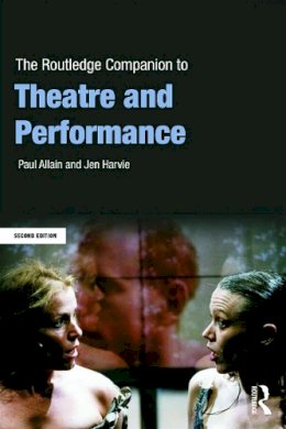 Allain, Paul, Harvie, Jen - The Routledge Companion to Theatre and Performance (Routledge Companions) - 9780415636315 - V9780415636315
