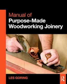 Les Goring - Manual of Purpose-Made Woodworking Joinery - 9780415636834 - V9780415636834
