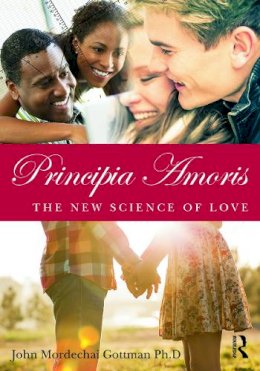 John Mordechai Gottman - Principia Amoris: The New Science of Love - 9780415641562 - V9780415641562