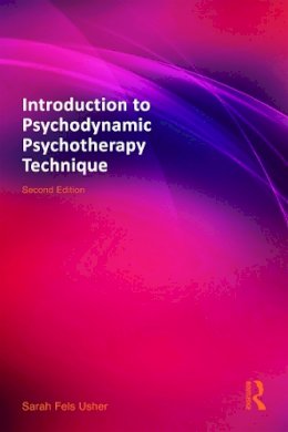 Sarah Fels Usher - Introduction to Psychodynamic Psychotherapy Technique - 9780415642095 - V9780415642095
