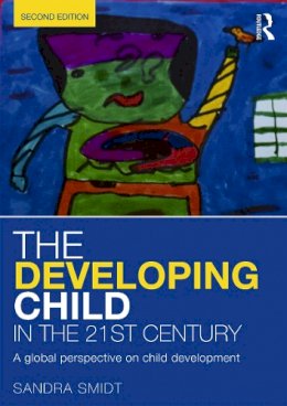 Sandra Smidt - The Developing Child in the 21st Century: A global perspective on child development - 9780415658669 - V9780415658669