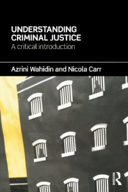 Azrini Wahidin - Understanding Criminal Justice: A Critical Introduction - 9780415670227 - V9780415670227