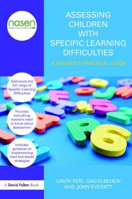 Gavin Reid - Assessing Children with Specific Learning Difficulties: A teacher´s practical guide - 9780415670272 - V9780415670272