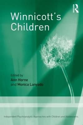 Ann Horne (Ed.) - Winnicott´s Children: Independent Psychoanalytic Approaches With Children and Adolescents - 9780415672917 - V9780415672917