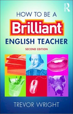 Trevor Wright - How to be a Brilliant English Teacher - 9780415675000 - V9780415675000