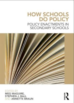 Stephen J Ball - How Schools Do Policy: Policy Enactments in Secondary Schools - 9780415676274 - V9780415676274