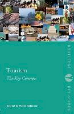 Peter Robinson (Ed.) - Tourism: The Key Concepts - 9780415677936 - V9780415677936