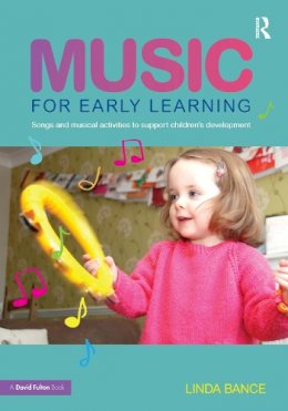 Linda Bance - Music for Early Learning: Songs and musical activities to support children´s development - 9780415679213 - V9780415679213