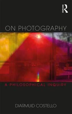 Diarmuid Costello - On Photography: A Philosophical Inquiry - 9780415684491 - V9780415684491