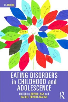 Bryan Lask (Ed.) - Eating Disorders in Childhood and Adolescence: 4th Edition - 9780415686419 - V9780415686419