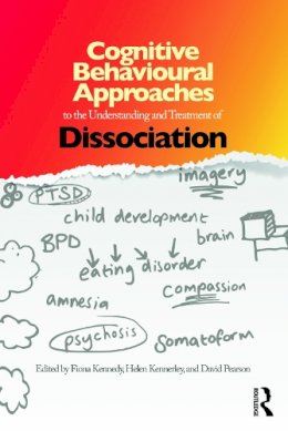 Fiona Kennedy (Ed.) - Cognitive Behavioural Approaches to the Understanding and Treatment of Dissociation - 9780415687775 - V9780415687775