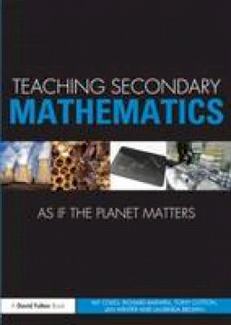 Laurinda Brown - Teaching Secondary Mathematics as If the Planet Matters - 9780415688444 - V9780415688444