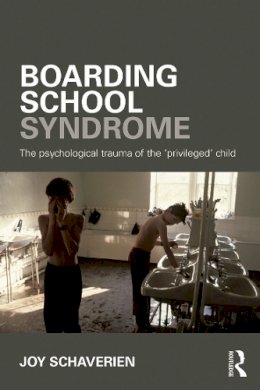 Joy Schaverien - Boarding School Syndrome: The psychological trauma of the ´privileged´ child - 9780415690034 - V9780415690034