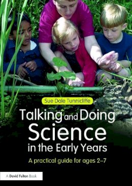 Sue Dale Tunnicliffe - Talking and Doing Science in the Early Years: A practical guide for ages 2-7 - 9780415690904 - V9780415690904