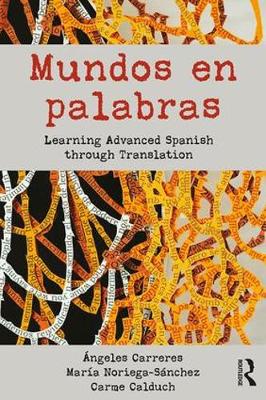 Angeles Carreres - Mundos en palabras: Learning Advanced Spanish through Translation - 9780415695374 - V9780415695374