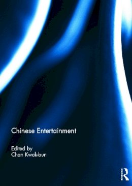 . Ed(S): Chan, Kwok-Bun (Assistant Professor, National University Of Singapore) - Chinese Entertainment - 9780415695565 - V9780415695565