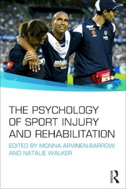 Monna Arvinen-Barrow (Ed.) - The Psychology of Sport Injury and Rehabilitation - 9780415695893 - V9780415695893