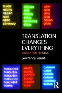 Lawrence Venuti - Translation Changes Everything: Theory and Practice - 9780415696296 - V9780415696296