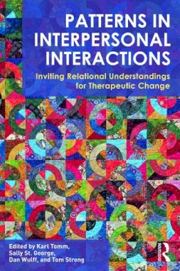Karl Tomm - Patterns in Interpersonal Interactions: Inviting Relational Understandings for Therapeutic Change - 9780415702836 - V9780415702836