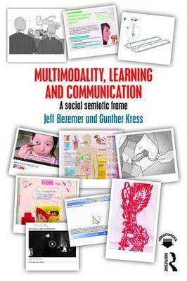 Jeff Bezemer - Multimodality, Learning and Communication: A social semiotic frame - 9780415709620 - V9780415709620
