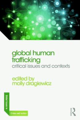 Molly Dragiewicz - Global Human Trafficking: Critical Issues and Contexts - 9780415711104 - V9780415711104
