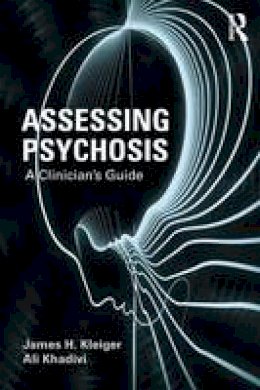 James H. Kleiger - Assessing Psychosis: A Clinician´s Guide - 9780415715119 - V9780415715119