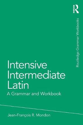 Jean-François Mondon - Intensive Intermediate Latin: A Grammar and Workbook - 9780415723664 - V9780415723664