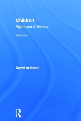 David Archard - Children: Rights and Childhood - 9780415724852 - V9780415724852