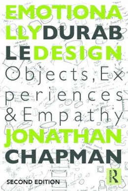 Jonathan Chapman - Emotionally Durable Design: Objects, Experiences and Empathy - 9780415732154 - V9780415732154