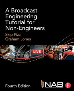 Skip Pizzi - A Broadcast Engineering Tutorial for Non-Engineers - 9780415733397 - V9780415733397