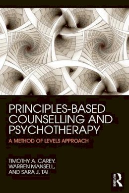 Timothy A. Carey - Principles-Based Counselling and Psychotherapy: A Method of Levels approach - 9780415738781 - V9780415738781