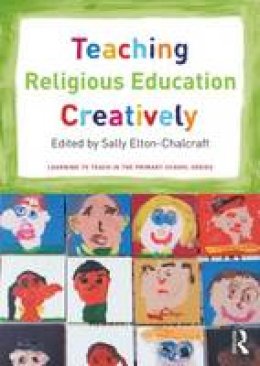 Elton-Chalcraft (Ed) - Teaching Religious Education Creatively - 9780415742580 - V9780415742580