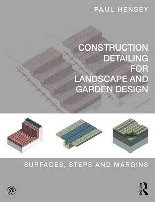 Paul Hensey - Construction Detailing for Landscape and Garden Design: Surfaces, steps and margins - 9780415746281 - V9780415746281