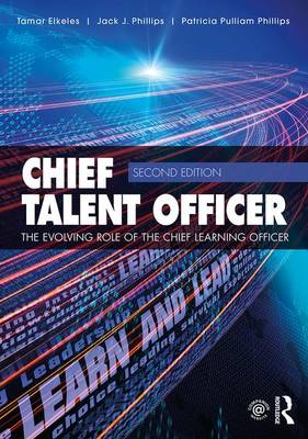 Tamar Elkeles - Chief Talent Officer: The Evolving Role of the Chief Learning Officer - 9780415749602 - V9780415749602
