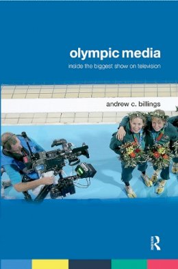 Andrew Billings - Olympic Media: Inside the Biggest Show on Television - 9780415772518 - V9780415772518